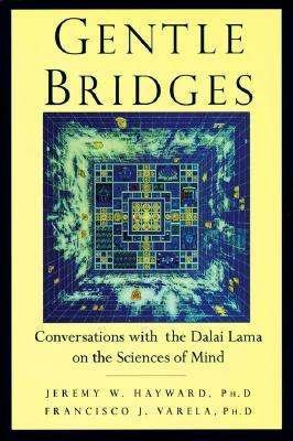 Cover for Jeremy W. Hayward · Gentle Bridges: Conversations with the Dalai Lama on the Sciences of Mind (Paperback Book) [New edition] (2001)
