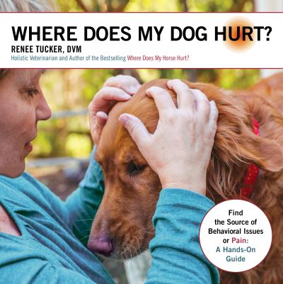 Where Does My Dog Hurt - Renee Tucker - Books - Trafalgar Square Books - 9781570769931 - February 22, 2022