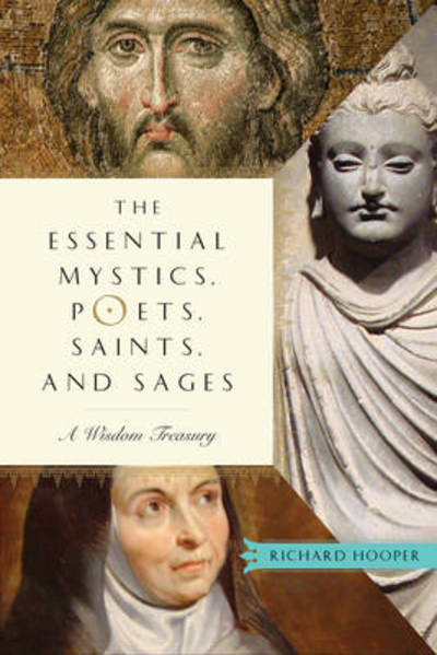 Cover for Richard Hooper · Essential Mystics, Poets, Saints, and Sages: A Wisdom Treasury (Paperback Book) (2013)