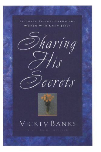 Cover for Vickey Banks · Sharing His Secrets: Intimate Insights from the Women who Knew Jesus (Paperback Book) (2002)