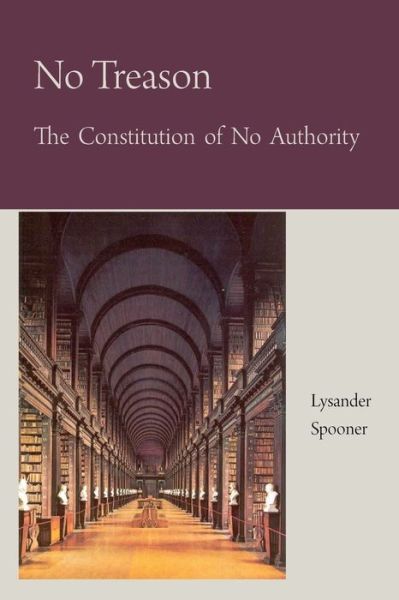 Cover for Lysander Spooner · No Treason The Constitution of no Authority (Paperback Book) (2009)