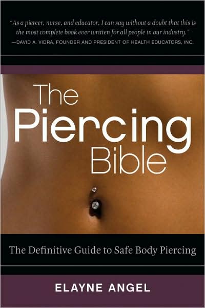 Cover for Elayne Angel · The Piercing Bible: The Definitive Guide to Safe Body Piercing (Paperback Book) (2009)