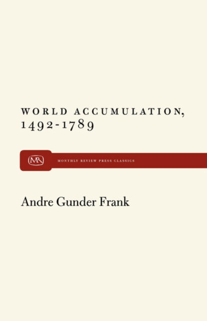 World Accumulation - Andre Gunder Frank - Bøger - Monthly Review Press,U.S. - 9781583671931 - 10. januar 2011