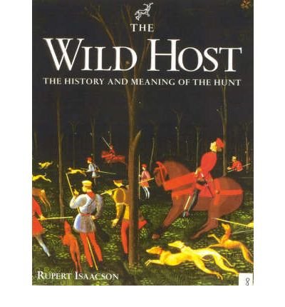 Cover for Rupert Isaacson · The Wild Host: The History and Meaning of the Hunt - The Derrydale Press Foxhunters' Library (Hardcover bog) [New edition] (2001)
