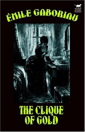 The Clique of Gold - Emile Gaboriau - Books - Wildside Press - 9781592242931 - October 11, 2024