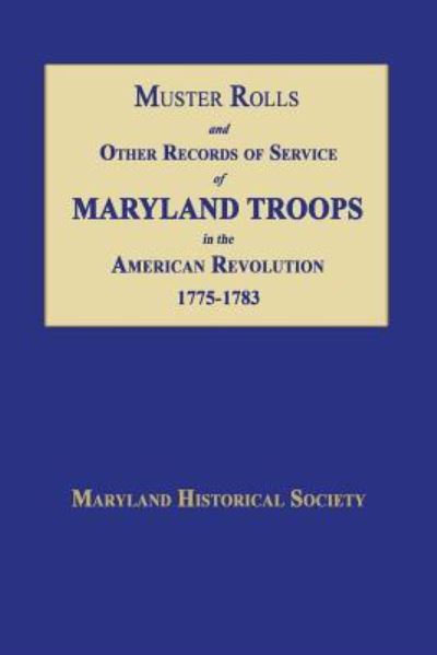 Cover for Muster Rolls and Other Records of Service of Maryland Troops in the American Revolution 1775-1783 (Paperback Book) (2017)