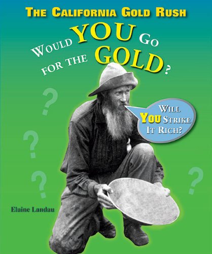 Cover for Elaine Landau · The California Gold Rush: Would You Go for the Gold? (What Would You Do? (Enslow)) (Paperback Book) (2009)