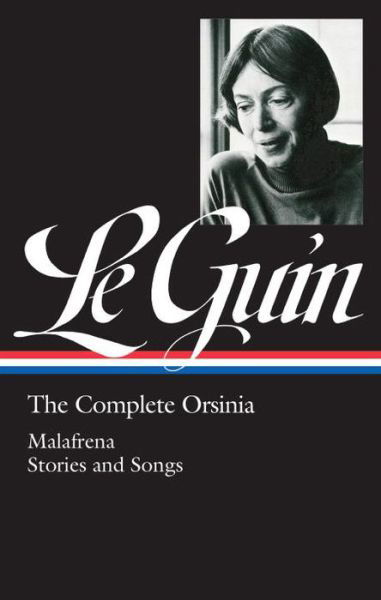 Cover for Ursula Le Guin · Ursula K. Le Guin: The Complete Orsinia: Malafrena / Stories and Songs (Hardcover bog) (2016)