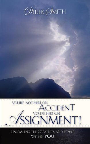 Cover for Derek Smith · You're Not Here on Accident. You're Here on Assignment! (Paperback Book) (2007)