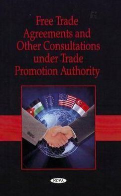 Cover for Government Accountability Office · Free Trade Agreements &amp; Other Consultations Under Trade Promotion Authority (Hardcover Book) (2008)