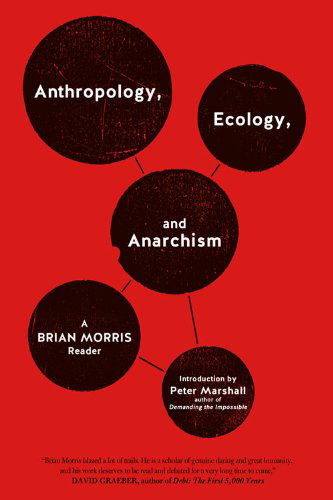 Cover for Brian Morris · Anthropology, Ecology, And Anarchism: A Brian Morris Reader (Paperback Book) (2015)