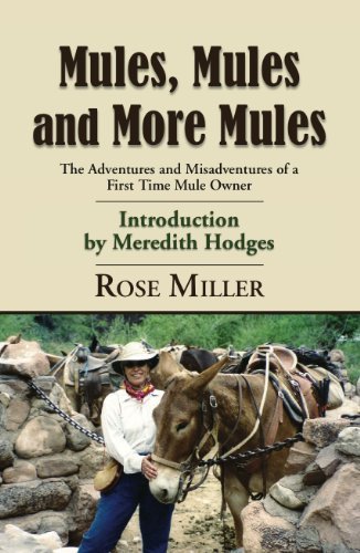Cover for Rose Miller · Mules, Mules and More Mules: The Adventures and Misadventures of a First Time Mule Owner (Paperback Book) (2010)