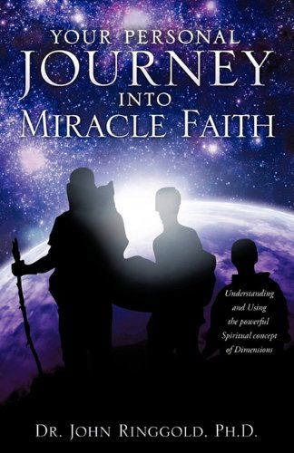 Cover for Ph.d. Dr. John Ringgold · Your Personal Journey into Miracle Faith (Paperback Book) (2011)