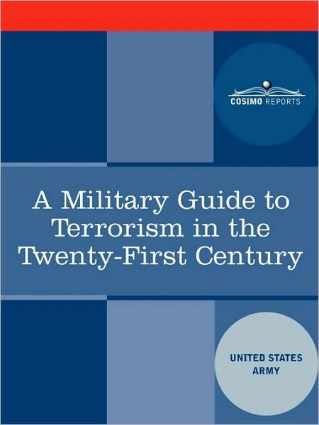 A Military Guide to Terrorism in the Twenty-first Century - U.s. Army - Boeken - Cosimo Reports - 9781616401931 - 1 juli 2010