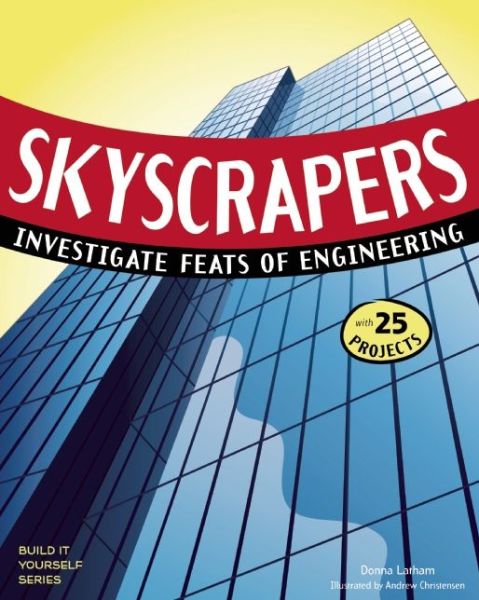 Cover for Donna Latham · Skyscrapers: Investigate Feats of Engineering with 25 Projects - Build It Yourself (Paperback Book) (2013)