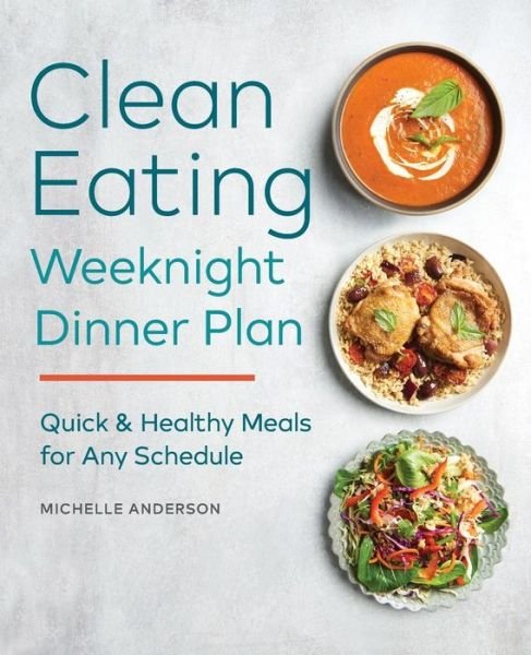 Cover for Michelle Anderson · The clean eating weeknight plan (Buch) (2017)