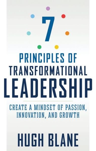 Cover for Blane, Hugh (Hugh Blane) · The 7 Principles of Transformational Leadership: Create a Mindset of Passion, Innovation, and Growth (Paperback Bog) (2017)
