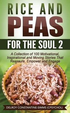Cover for Delroy Constantine-simms · Rice and Peas for the Soul (2): a Collection of 100 Motivational, Inspirational and Moving Stories That Reassure, Empower and Engage (Paperback Book) (2015)
