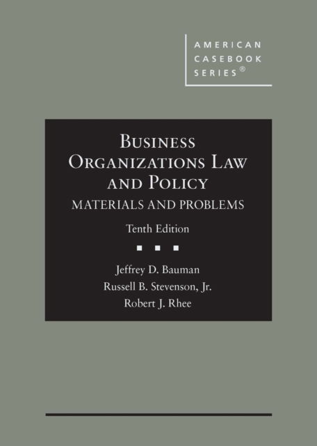 Cover for Jeffrey D. Bauman · Business Organizations Law and Policy: Materials and Problems - American Casebook Series (Hardcover Book) [10 Revised edition] (2022)