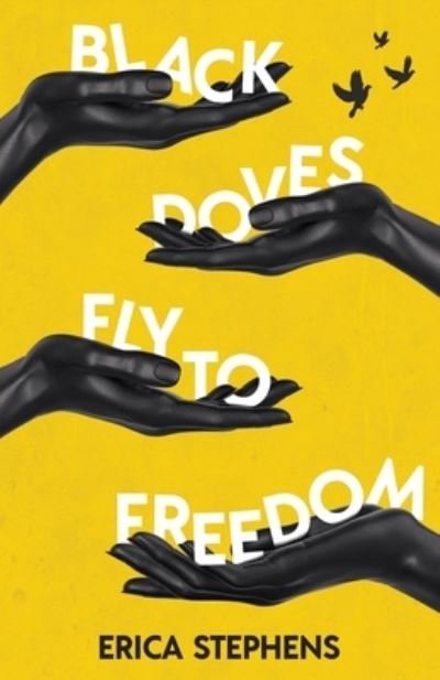 Cover for Erica Stephens · Black Doves Fly to Freedom (Pocketbok) (2021)