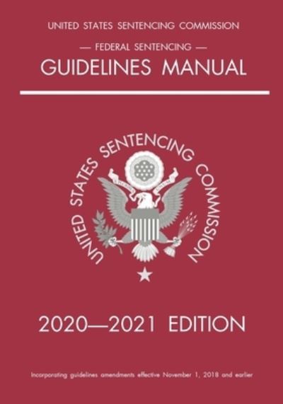 Federal Sentencing Guidelines Manual; 2020-2021 Edition: With inside-cover quick-reference sentencing table - Michigan Legal Publishing Ltd - Books - Michigan Legal Publishing Ltd. - 9781640020931 - November 1, 2020