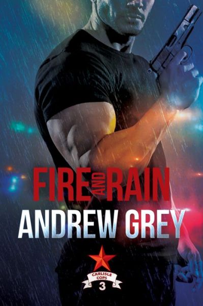 Cover for Andrew Grey · Fire and Rain - Carlisle Cops (Paperback Book) (2019)