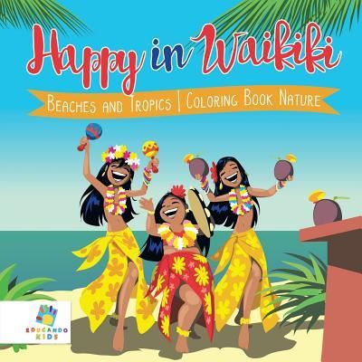 Cover for Educando Kids · Happy in Waikiki Beaches and Tropics Coloring Book Nature (Paperback Book) (2019)