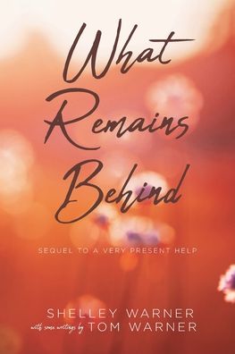 Cover for Shelley Warner · What Remains Behind: Sequel to A Very Present Help (Paperback Book) (2020)