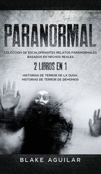 Paranormal - Blake Aguilar - Books - Maria Fernanda Moguel Cruz - 9781646945931 - July 19, 2021
