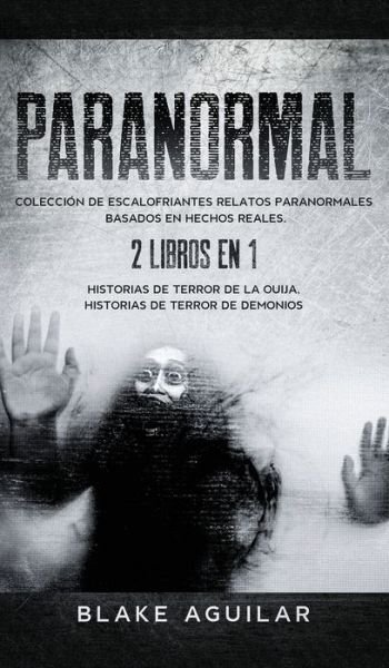 Paranormal - Blake Aguilar - Bücher - Maria Fernanda Moguel Cruz - 9781646945931 - 19. Juli 2021