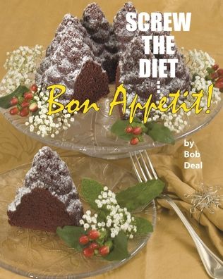 Cover for Bob Deal · Screw the Diet...: Bon Appetit! (Paperback Book) (2021)