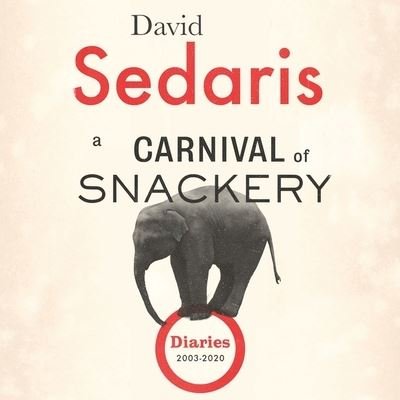 Cover for David Sedaris · A Carnival of Snackery Lib/E (CD) (2021)