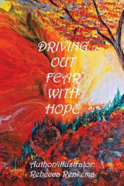 Cover for Rebecca Renkema · Driving Out Fear with Hope (Book) (2022)