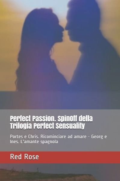 Cover for Red Rose · Perfect Passion SpinOff della Trilogia Perfect Sensuality (Paperback Book) (2019)
