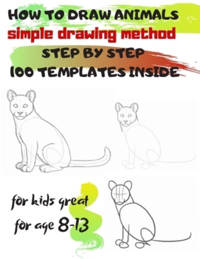 Cover for Universal Project · HOW TO DRAW ANIMALS simple drawing method STEP BY STEP 100 TEMPLATES INSIDE (Paperback Book) (2019)