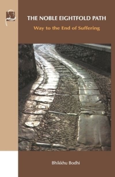 The Noble Eightfold Path: Way to the End of Suffering - Bhikkhu Bodhi - Bücher - BPS Pariyatti Editions - 9781681722931 - 19. März 2020