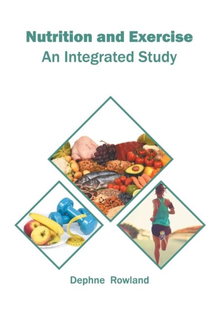 Cover for Dephne Rowland · Nutrition and Exercise: An Integrated Study (Gebundenes Buch) (2019)