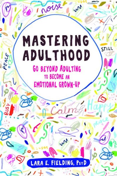 Cover for Lara E Fielding · Mastering Adulthood: Go Beyond Adulting to Become an Emotional Grown-Up (Paperback Book) (2019)