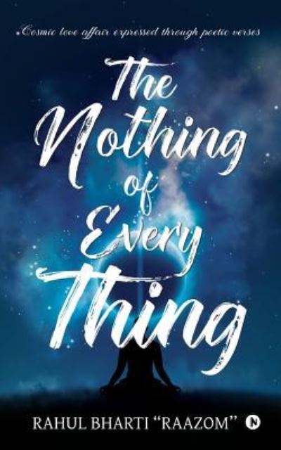 Cover for Rahul Bharti Raazom'' · The Nothing of Everything (Paperback Book) (2018)