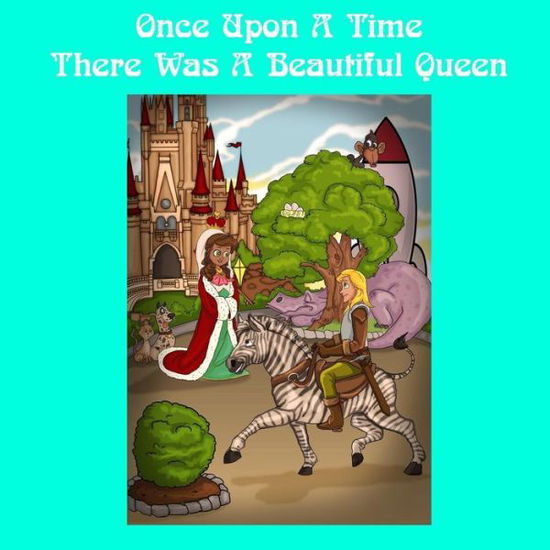 Cover for Nishamah Elizabeth Iguyovwe · Once Upon A Time There Was A Beautiful Queen (Paperback Book) (2018)