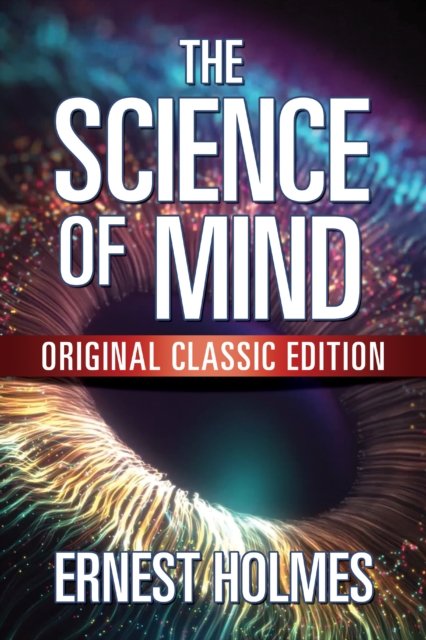 Cover for Ernest Holmes · The Science of Mind: Original Classic Edition (Paperback Bog) (2023)