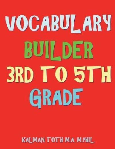 Cover for Kalman Toth M a M Phil · Vocabulary Builder 3rd To 5th Grade (Paperback Book) (2018)