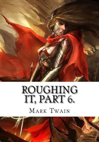 Cover for Mark Twain · Roughing It, Part 6. (Pocketbok) (2018)