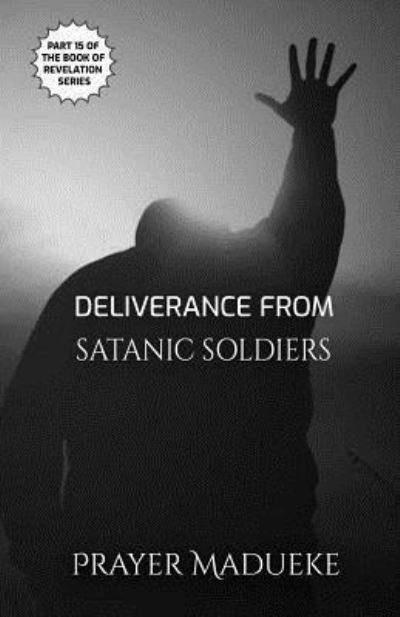 Cover for Pst. Prayer M. Madueke · Deliverance From Satanic Soldiers (Paperback Book) (2018)