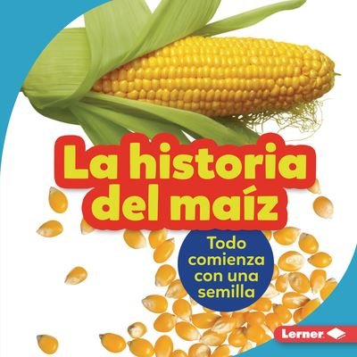 Cover for Robin Nelson · La Historia del Maiz (the Story of Corn) (Inbunden Bok) (2022)