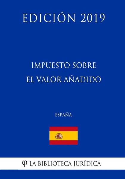 Cover for La Biblioteca Juridica · Impuesto sobre el Valor Anadido (Espana) (Edicion 2019) (Paperback Book) (2018)