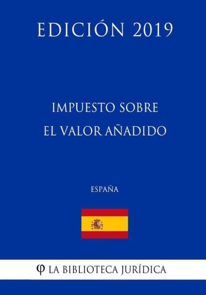 Cover for La Biblioteca Juridica · Impuesto sobre el Valor Anadido (Espana) (Edicion 2019) (Paperback Bog) (2018)