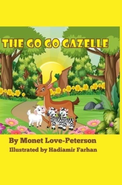 Cover for Monet Love-Peterson · The Go Go Gazelle (Hardcover Book) (2021)