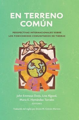 Cover for John Emmeus Davis · En terreno comun: Perspectivas internacionales sobre los fideicomisos comunitarios de tierras (Hardcover Book) (2021)