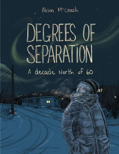 Degrees of Separation: A Decade North of 60 (Paperback Book) (2024)